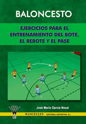 [9788498230376] BALONCESTO: EJERCICIOS PARA EL ENTRENAMIENTO DEL BOTE, REBOTE Y PASE