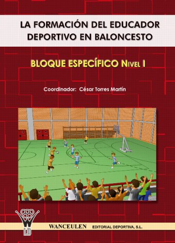 [9788498231175] BALONCESTO: LA FORMACION EDUCADOR DEPORTIVO (BLOQUE ESPECÍFICO I)