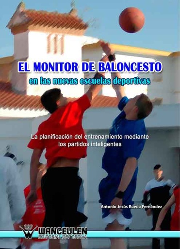 [9788498239652] EL MONITOR DE BALONCESTO EN LAS NUEVAS ESCUELAS DEPORTIVAS