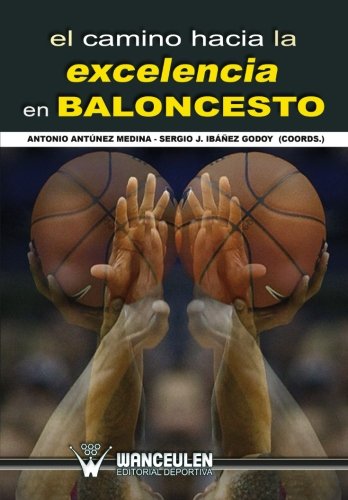 [9788499932927] EL CAMINO HACIA LA EXCELENCIA EN BALONCESTO