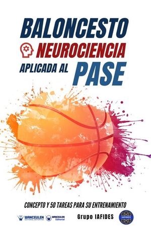 [9788418486623] BALONCESTO. NEUROCIENCIA APLICADA AL PASE