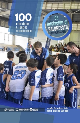 [9788418682353] 100 EJERCICIOS Y JUEGOS SELECCIONADOS DE INICIACIÓN AL BALONCESTO (PREMINIBASKET)