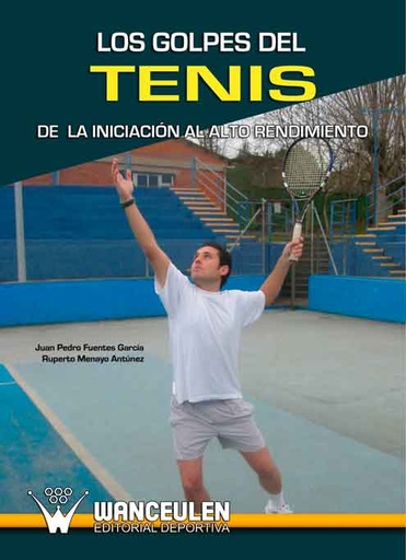 [9788498235456] LOS GOLPES DEL TENIS: DE LA INICIACIÓN AL ALTO RENDIMIENTO