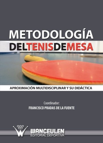 [9788498238242] METODOLOGÍA DEL TENIS DE MESA: APROXIMACIÓN MULTIDISCIPLINAR Y SU DIDÁCTICA