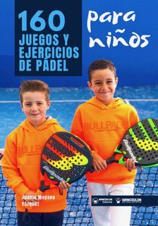 [9788499933771] 160 JUEGOS Y EJERCICIOS DE PÁDEL PARA NIÑOS