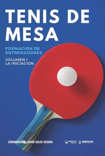 [9788418262913] TENIS DE MESA: FORMACIÓN DE ENTRENADORES VOLUMEN I. LA INICIACIÓN