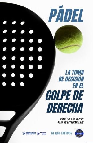 [9788418831249] PÁDEL: LA TOMA DE DECISIÓN EN EL GOLPE DE DERECHA
