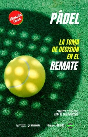 [9788418831348] PÁDEL: LA TOMA DE DECISIÓN EN EL REMATE (COLOR)