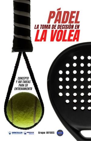 [9788418831300] PÁDEL: LA TOMA DE DECISIÓN EN LA VOLEA