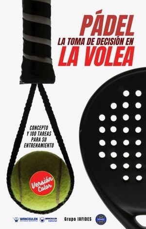 [9788418831317] PÁDEL: LA TOMA DE DECISIÓN EN LA VOLEA (COLOR)