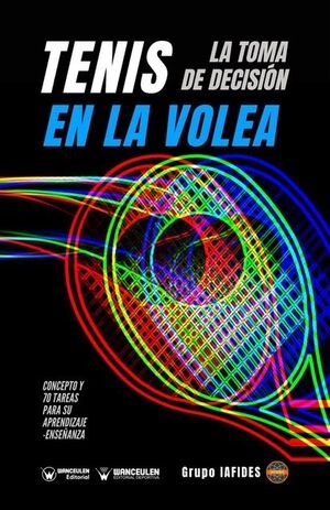 [9788418831782] TENIS: LA TOMA DE DECISIÓN EN EL GOLPE DE VOLEA