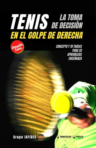 [9788418831706] TENIS: LA TOMA DE DECISIÓN EN EL GOLPE DE DERECHA (COLOR)