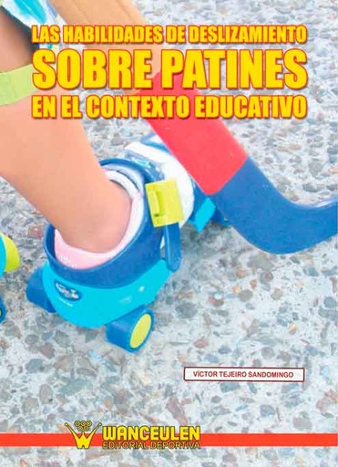 [9788498236460] HABILIDADES DE DESLIZAMIENTO SOBRE PATINES EN EL CONTEXTO EDUCATIVO