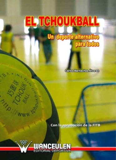 [9788498236569] EL TCHOUKBALL: UN DEPORTE ALTERNATIVO PARA TODOS