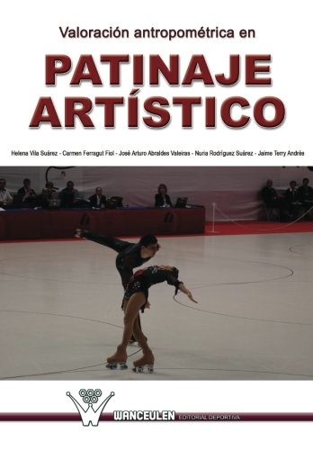 [9788499931562] VALORACIÓN ANTROPOMÉTRICA EN PATINAJE ARTÍSTICO