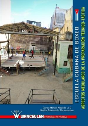 [9788499933382] ESCUELA CUBANA DE BOXEO: ASPECTOS MEDULARES DE LA PREPARACIÓN TÉCNICO-TÁCTICA