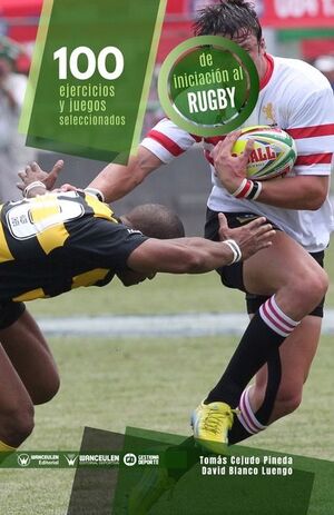 [9788418831058] 100 EJERCICIOS Y JUEGOS SELECCIONADOS DE INICIACIÓN AL RUGBY