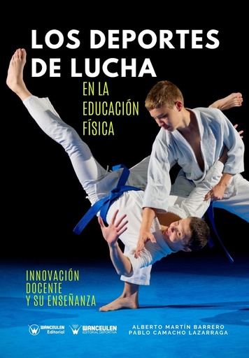 [9788417964658] LOS DEPORTES DE LUCHA EN EDUCACIÓN FÍSICA: INNOVACIÓN DOCENTE Y SU ENSEÑANZA