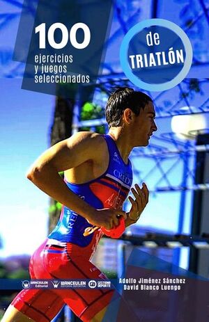 [9788418486814] 100 EJERCICIOS Y JUEGOS SELECCIONADOS DE TRIATLÓN