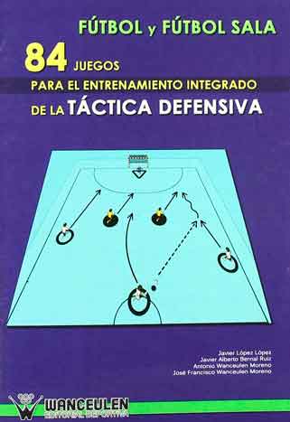 [9788498230925] FÚTBOL Y FÚTBOL SALA: 84 JUEGOS PARA ENTRENAMIENTO INTEGRADO DE LA TÁCTICA DEFENSIVA