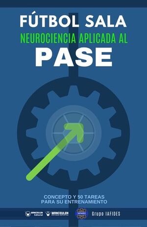 [9788418486388] FÚTBOL SALA. NEUROCIENCIA APLICADA AL PASE