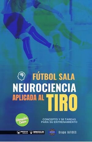 [9788418486760] FÚTBOL SALA. NEUROCIENCIA APLICADA AL TIRO (COLOR)