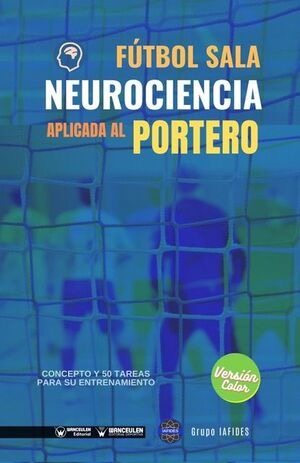[9788418486739] FÚTBOL SALA. NEUROCIENCIA APLICADA AL PORTERO (COLOR)