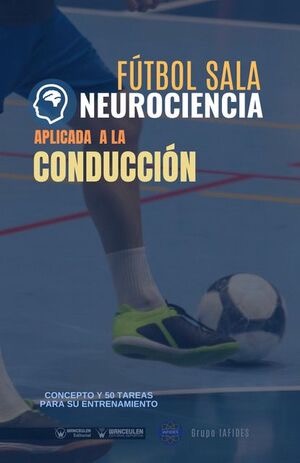 [9788418682025] FÚTBOL SALA NEUROCIENCIA APLICADA A LA CONDUCCIÓN