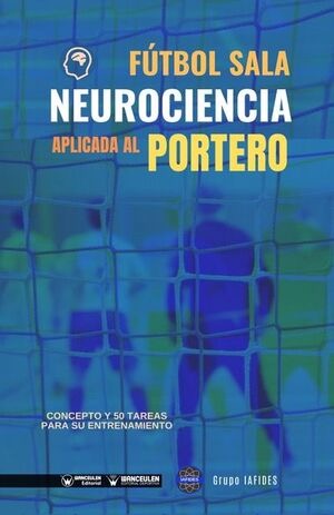 [9788418486746] FÚTBOL SALA. NEUROCIENCIA APLICADA AL PORTERO