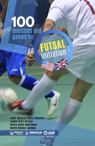 [9788418486920] 100 SELECTED EXERCISES AND GAMES FOR FUTSAL INITIATION (INGLÉS)