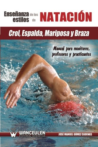 [9788499932682] ENSEÑANZA DE LA NATACIÓN:SALIDAS, LLEGADAS, VIRAJES, BIOMECÁNICA, BARRIDOS Y ACCIÓN DE PIERNAS