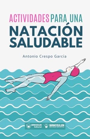 [9788418682124] ACTIVIDADES PARA UNA NATACIÓN SALUDABLE
