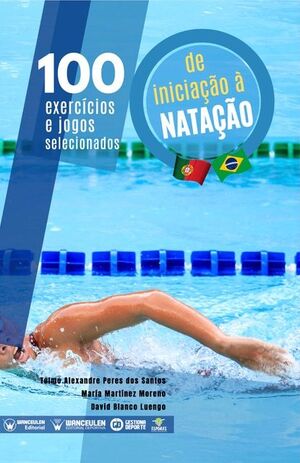 [9788418486234] 100 EXERCÍCIOS E JOGOS SELECIONADOS PARA A INICIAÇÃO A NATAÇÃO (PORTUGUÉS)