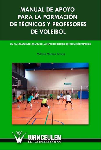 [9788498235807] MANUAL DE APOYO PARA LA FORMACIÓN DE TÉCNICOS Y PROFESORES DE VOLEIBOL