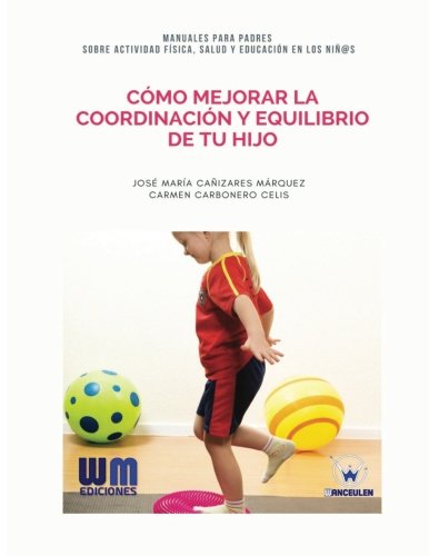 [9788499935607] CÓMO MEJORAR LA COORDINACIÓN Y EQUILIBRIO DE TU HIJO