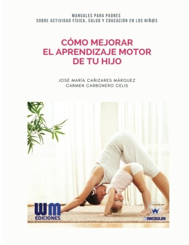 [9788499935614] CÓMO MEJORAR EL APRENDIZAJE MOTOR DE TU HIJO