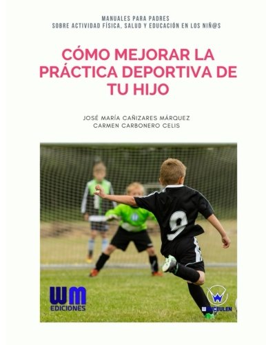[9788499935676] CÓMO MEJORAR LA PRÁCTICA DEPORTIVA DE TU HIJO