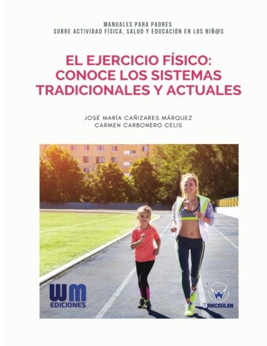 [9788499935690] EL EJERCICIO FÍSICO: CONOCE LOS SISTEMAS TRADICIONALES Y ACTUALES