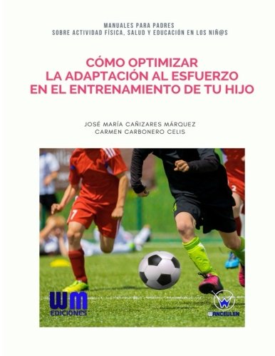 [9788499935706] CÓMO OPTIMIZAR LA ADAPTACIÓN AL ESFUERZO EN EL ENTRENAMIENTO DE TU HIJO