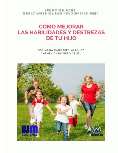 [9788499935621] CÓMO MEJORAR LAS HABILIDADES Y DESTREZAS DE TU HIJO