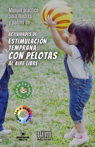 [9788418682896] ACTIVIDADES DE ESTIMULACIÓN TEMPRANA CON PELOTAS AL AIRE LIBRE 2-3 AÑOS (EDICIÓN COLOR)