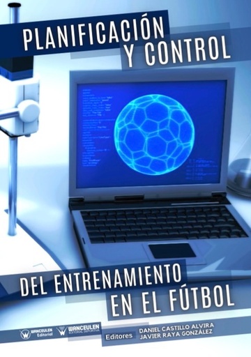 [9788418831546] PLANIFICACIÓN Y CONTROL DEL ENTRENAMIENTO EN EL FÚTBOL (EBOOK FREE)