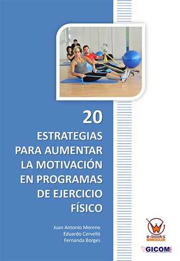 [9788499932910] 20 ESTRATEGIAS PARA AUMENTAR LA MOTIVACIÓN EN PROGRAMAS DE EJERCICIO FÍSICO