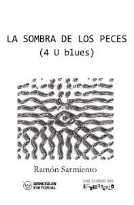 [9788499937366] LA SOMBRA DE LOS PECES (4 U BLUES)