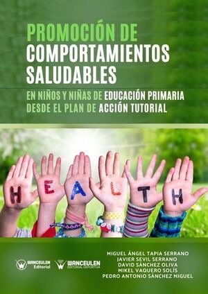 [9788418486159] PROMOCIÓN DE COMPORTAMIENTOS SALUDABLES EN NIÑOS DE EDUCACIÓN PRIMARIA DESDE EL PLAN DE ACCIÓN TUTORIAL