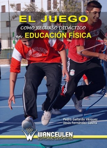 [9788498237832] EL JUEGO COMO RECURSO DIDÁCTICO EN EDUCACIÓN FÍSICA