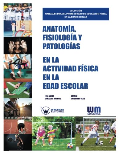 [9788499935003] ANATOMÍA, FISIOLOGÍA Y PATOLOGÍAS EN LA ACTIVIDAD FÍSICA EN LA EDAD ESCOLAR