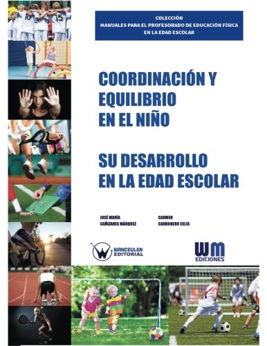 [9788499935041] COORDINACIÓN Y EQUILIBRO EN EL NIÑO. SU DESARROLLO EN LA EDAD ESCOLAR