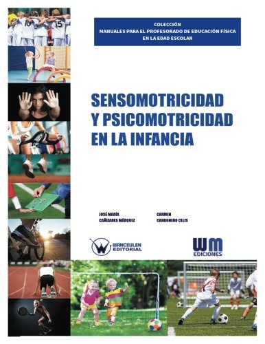 [9788499935072] SENSOMOTRICIDAD Y PSICOMOTRICAD EN LA INFANCIA