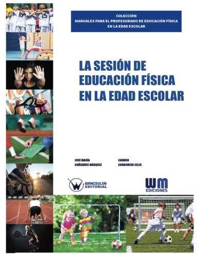 [9788499935171] LA SESIÓN DE EDUCACIÓN FÍSICA EN LA EDAD ESCOLAR